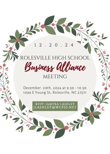 Rolesville High School Business Alliance Meeting on 12/20/24 @ 9:30 in the media center.